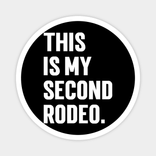 This Is My Second Rodeo v9 Magnet